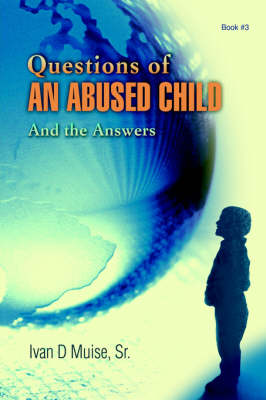 Questions of an Abused Child: And the Answers (Hardback)