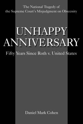 Unhappy Anniversary: Fifty Years Since Roth V. United States (Hardback)