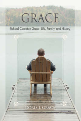 Grace: Richard Cookston Grace, Life, Family, and History (Hardback)