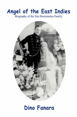 Angel of the East Indies: Biography of the Van Dooremolen Family (Hardback)