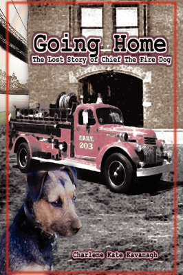 Going Home: The Lost Story of Chief the Fire Dog (Hardback)