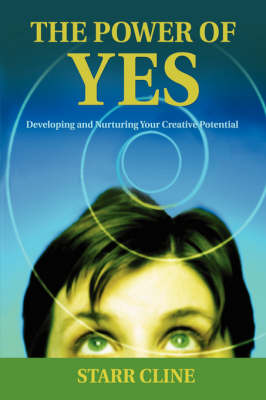 The Power of Yes: Developing and Nurturing Your Creative Potential (Hardback)