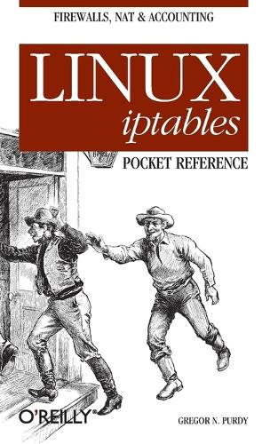 Linux iptables Pocket Reference: Pocket Reference (Paperback)