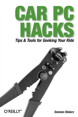 Car PC Hacks: Tips and Tools for Geeking Your Ride (Paperback)