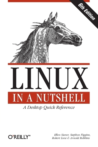 Linux in a Nutshell: A Desktop Quick Reference (Paperback)