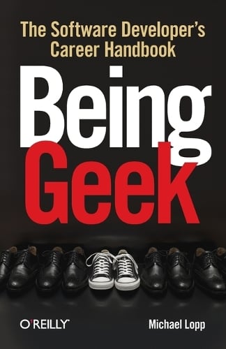 Being Geek: The Software Developer's Career Handbook (Paperback)