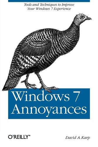 Windows 7 Annoyances: Tips, Secrets, and Hacks for the Cranky Consumer (Paperback)