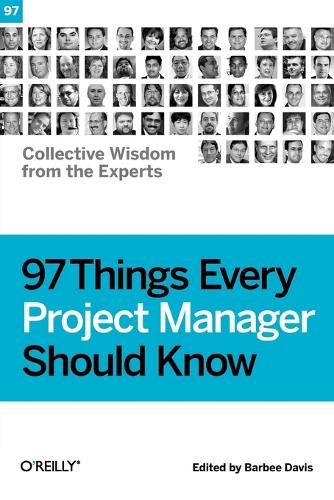 97 Things Every Project Manager Should Know: Collective Wisdom from the Experts (Paperback)