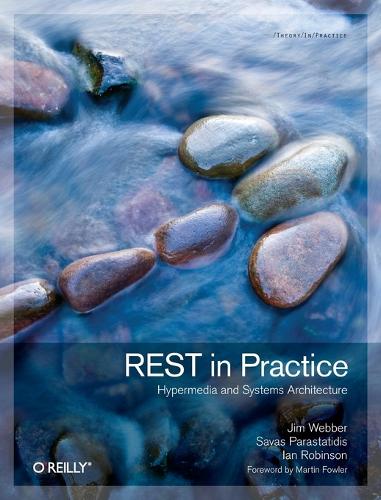 REST in Practice: Hypermedia and Systems Architecture (Paperback)