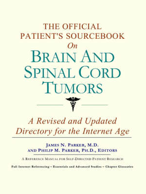 The Official Patient's Sourcebook on Brain and Spinal Cord Tumors: A Revised and Updated Directory for the Internet Age (Paperback)
