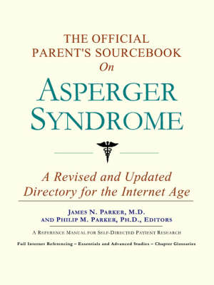 The Official Parent's Sourcebook on Asperger Syndrome: A Revised and Updated Directory for the Internet Age (Paperback)