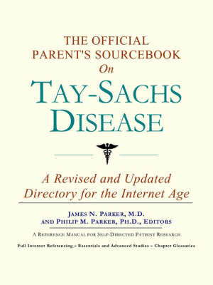 The Official Parent's Sourcebook on Tay-Sachs Disease: A Revised and Updated Directory for the Internet Age (Paperback)
