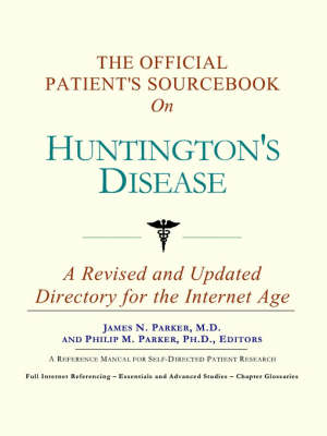 The Official Patient's Sourcebook on Huntington's Disease: A Revised and Updated Directory for the Internet Age (Paperback)