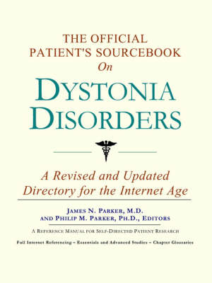 The Official Patient's Sourcebook on Dystonia Disorders: A Revised and Updated Directory for the Internet Age (Paperback)