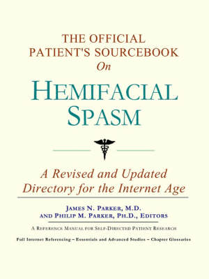 The Official Patient's Sourcebook on Hemifacial Spasm: A Revised and Updated Directory for the Internet Age (Paperback)