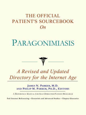 The Official Patient's Sourcebook on Paragonimiasis: A Revised and Updated Directory for the Internet Age (Paperback)