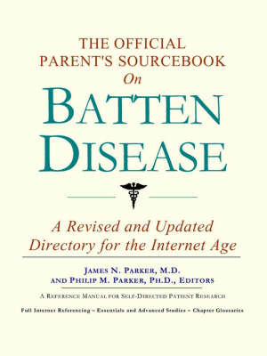 The Official Parent's Sourcebook on Batten Disease: A Revised and Updated Directory for the Internet Age (Paperback)