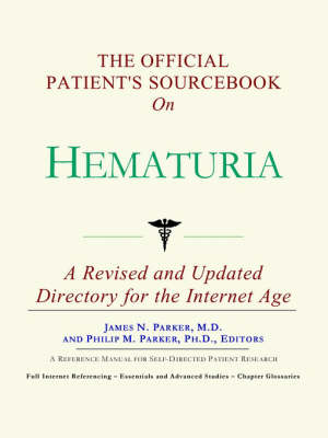 The Official Patient's Sourcebook on Hematuria (Paperback)