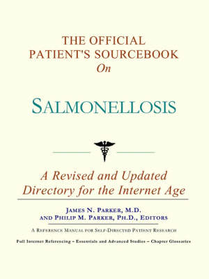 The Official Patient's Sourcebook on Salmonellosis: A Revised and Updated Directory for the Internet Age (Paperback)