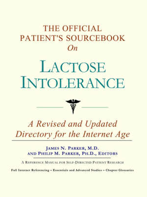The Official Patient's Sourcebook on Lactose Intolerance: A Revised and Updated Directory for the Internet Age (Paperback)