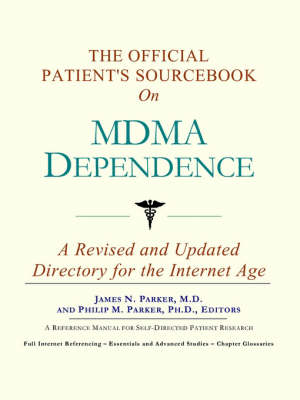 The Official Patient's Sourcebook on Mdma Dependence: A Revised and Updated Directory for the Internet Age (Paperback)