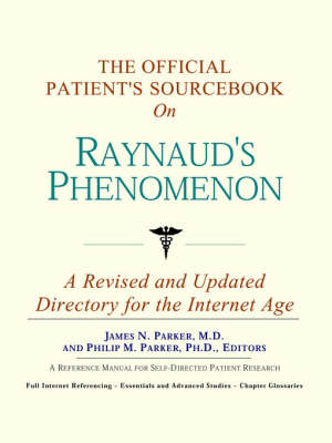 The Official Patient's Sourcebook on Raynaud's Phenomenon: A Revised and Updated Directory for the Internet Age (Paperback)
