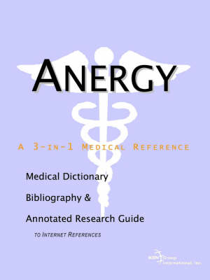 Anergy - A Medical Dictionary, Bibliography, and Annotated Research Guide to Internet References (Paperback)