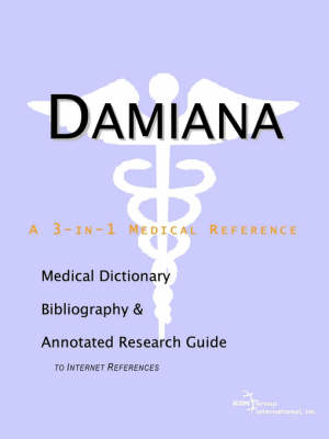 Damiana - A Medical Dictionary, Bibliography, and Annotated Research Guide to Internet References (Paperback)