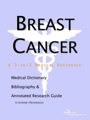 Breast Cancer - A Medical Dictionary, Bibliography, and Annotated Research Guide to Internet References (Paperback)