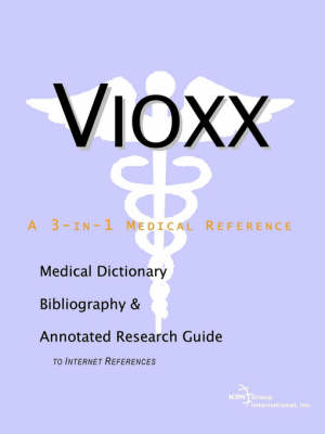 Vioxx - A Medical Dictionary, Bibliography, and Annotated Research Guide to Internet References (Paperback)