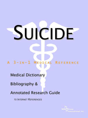 Suicide - A Medical Dictionary, Bibliography, and Annotated Research Guide to Internet References (Paperback)