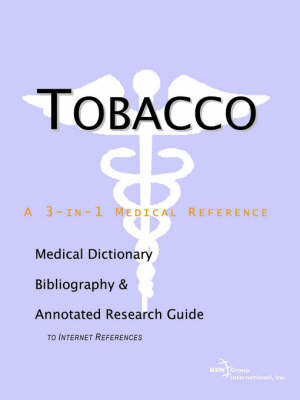 Tobacco - A Medical Dictionary, Bibliography, and Annotated Research Guide to Internet References (Paperback)