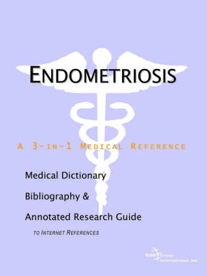 Endometriosis - A Medical Dictionary, Bibliography, and Annotated Research Guide to Internet References (Paperback)