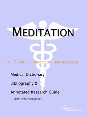 Meditation - A Medical Dictionary, Bibliography, and Annotated Research Guide to Internet References (Paperback)