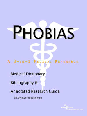 Phobias - A Medical Dictionary, Bibliography, and Annotated Research Guide to Internet References (Paperback)