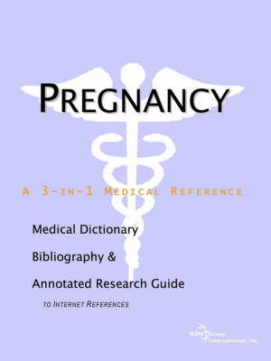 Pregnancy - A Medical Dictionary, Bibliography, and Annotated Research Guide to Internet References (Paperback)