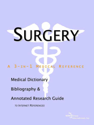 Surgery - A Medical Dictionary, Bibliography, and Annotated Research Guide to Internet References (Paperback)