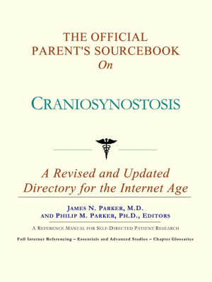 The Official Parent's Sourcebook on Craniosynostosis: A Revised and Updated Directory for the Internet Age (Paperback)