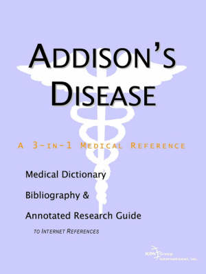 Addison's Disease - A Medical Dictionary, Bibliography, and Annotated Research Guide to Internet References (Paperback)