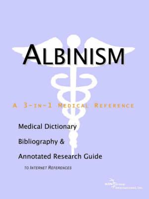 Albinism - A Medical Dictionary, Bibliography, and Annotated Research Guide to Internet References (Paperback)