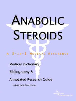 Anabolic Steroids - A Medical Dictionary, Bibliography, and Annotated Research Guide to Internet References (Paperback)