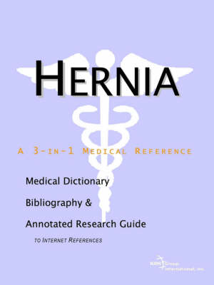 Hernia - A Medical Dictionary, Bibliography, and Annotated Research Guide to Internet References (Paperback)