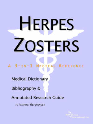 Herpes Zosters - A Medical Dictionary, Bibliography, and Annotated Research Guide to Internet References (Paperback)