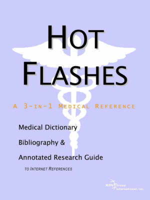 Hot Flashes - A Medical Dictionary, Bibliography, and Annotated Research Guide to Internet References (Paperback)
