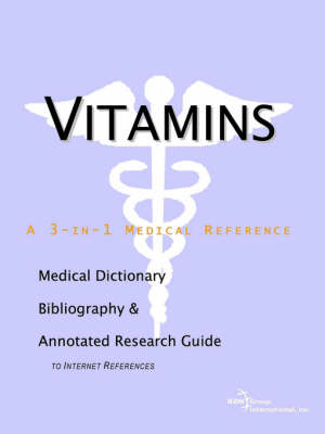 Vitamins - A Medical Dictionary, Bibliography, and Annotated Research Guide to Internet References (Paperback)