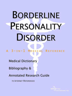 Borderline Personality Disorder - A Medical Dictionary, Bibliography, and Annotated Research Guide to Internet References (Paperback)