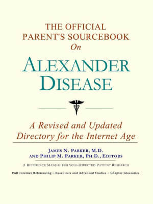 The Official Parent's Sourcebook on Alexander Disease: A Revised and Updated Directory for the Internet Age (Paperback)