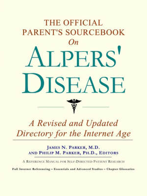 The Official Parent's Sourcebook on Alpers' Disease: A Revised and Updated Directory for the Internet Age (Paperback)