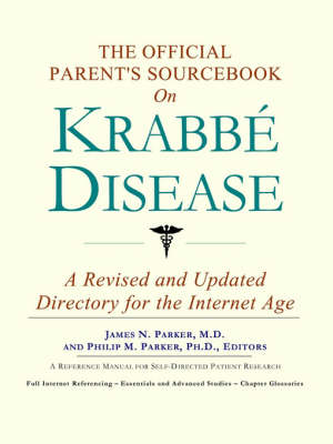 The Official Parent's Sourcebook on Krabbe Disease: A Revised and Updated Directory for the Internet Age (Paperback)