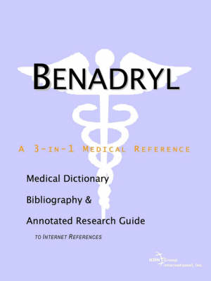 Benadryl - A Medical Dictionary, Bibliography, and Annotated Research Guide to Internet References (Paperback)